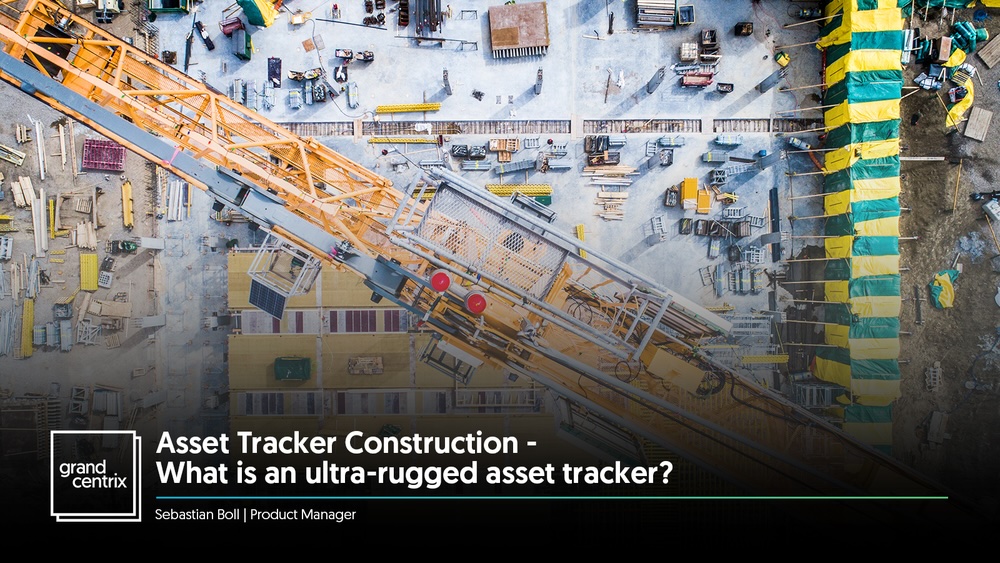 Asset Tracker Construction - What is an ultra-rugged asset tracker?
